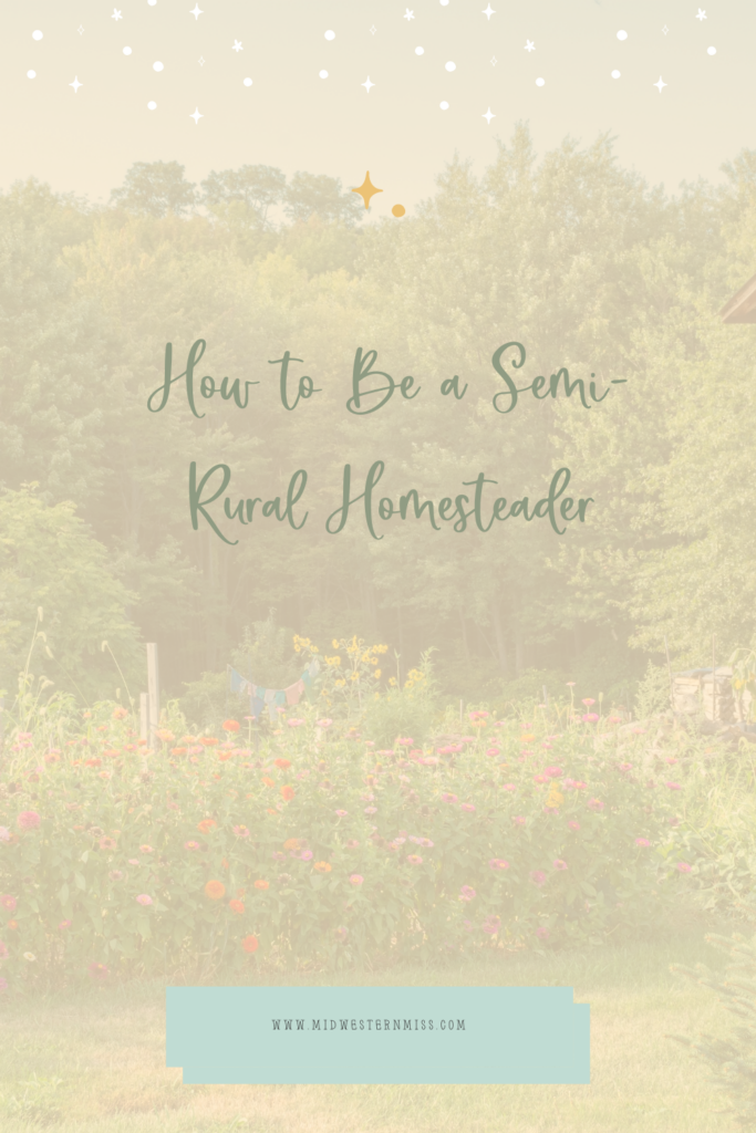 How to Be a Semi-Rural Homesteader